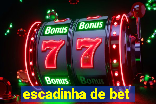 escadinha de bet